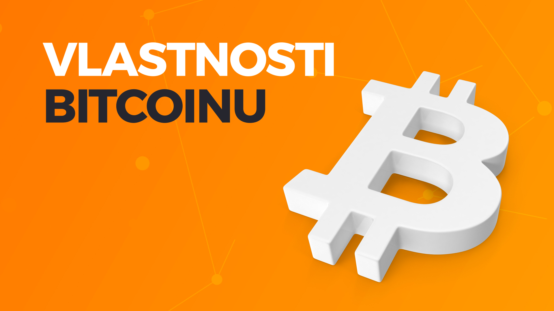 Základní vlastnosti Bitcoinu